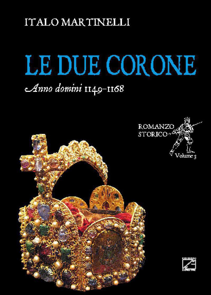 LE DUE CORONE ANNO DOMINI 1149 - 1168 